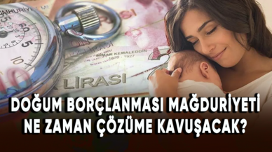 Doğum borçlanması mağduriyeti ne zaman çözüme kavuşacak?