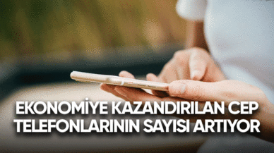 Ekonomiye kazandırılan cep telefonlarının sayısı artıyor