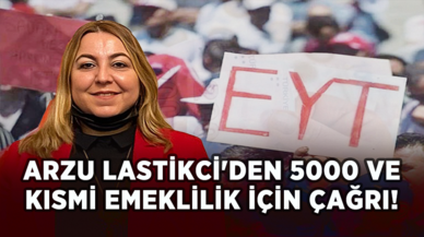 EYT-EF Başkanı Arzu Lastikci'den 5000 ve kısmi emeklilik için çağrı!