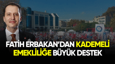 Fatih Erbakan'dan kademeli emekliliğe büyük destek