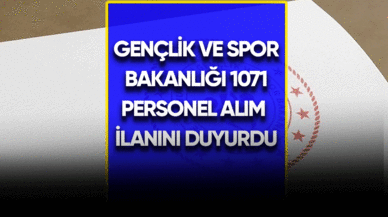 Gençlik ve Spor Bakanlığı 1071 personel alım ilanını duyurdu