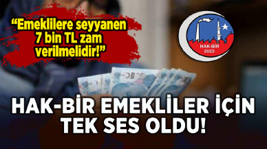 HAK-BİR emekliler için tek ses oldu: Emeklilere seyyanen 7 bin TL zam verilmelidir!