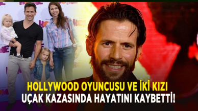 Hollywood oyuncusu ve iki kızı uçak kazasında hayatını kaybetti!