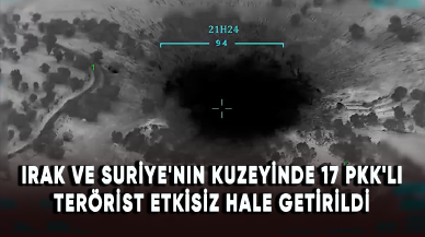 Irak ve Suriye'nin kuzeyinde 17 PKK'lı terörist etkisiz hale getirildi