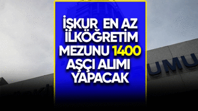 İŞKUR en az İlköğretim Mezunu 1400 Aşçı Alımı yapacak