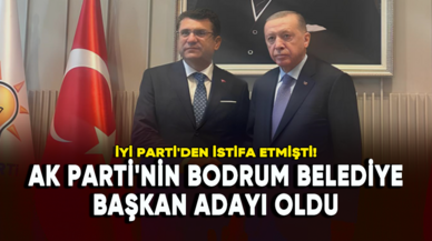 İYİ Parti'den istifa eden isim AK Parti'nin Bodrum Belediye Başkan adayı oldu