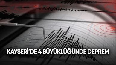 Kayseri'de 4 büyüklüğünde deprem