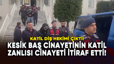 Kesik baş cinayetinin katil zanlısı cinayeti itiraf etti!