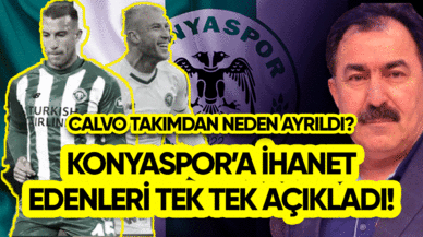 Konyaspor'a ihanet edenleri tek tek açıkladı! Calvo takımdan neden ayrıldı?