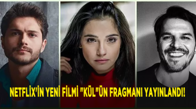 Netflix'in yeni filmi "Kül"ün fragmanı yayınlandı!