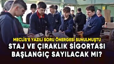 Meclis'e yazılı soru önergesi sunulmuştu: Staj ve çıraklık sigortası başlangıç sayılacak mı?