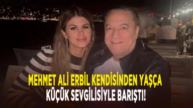 Mehmet Ali Erbil kendisinden yaşça küçük sevgilisiyle barıştı!