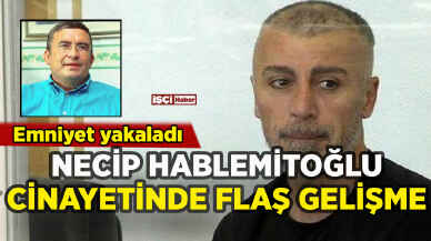 Necip Hablemitoğlu cinayetinde flaş olay: Yakalandı