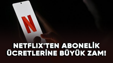 Netflix'ten abonelik ücretlerine büyük zam!