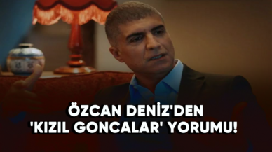 Özcan Deniz'in 'Kızıl Goncalar' yorumu!