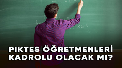 PIKTES öğretmenleri kadrolu olacak mı?