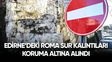 Edirne'deki Roma sur kalıntıları koruma altına alındı