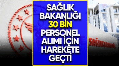 Sağlık Bakanlığı 30 bin personel alımı için harekete geçti