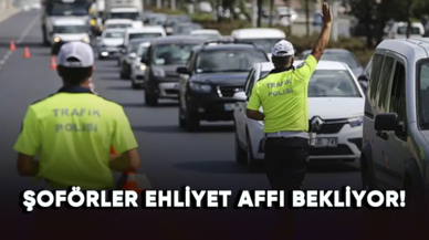 Şoförler ehliyet affı bekliyor!