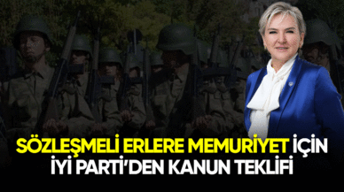 Sözleşmeli erlere memuriyet için İyi Parti'den kanun teklifi