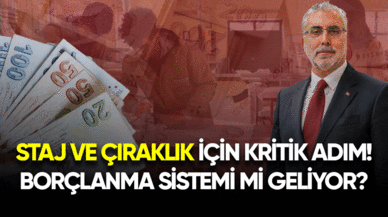 Staj ve çıraklık için kritik adım! Borçlanma sistemi mi geliyor?