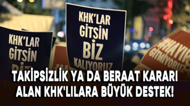 Takipsizlik ya da beraat kararı alan KHK'lılara büyük destek!