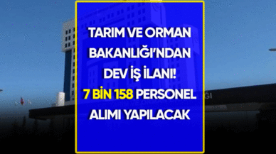 Tarım ve Orman Bakanlığı'ndan dev iş ilanı! 7 bin 158 personel alımı yapılacak