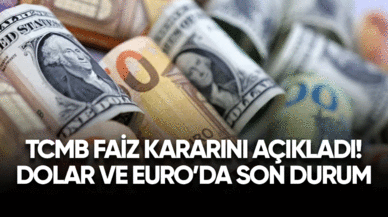 TCMB faiz kararını açıkladı! Dolar ve Euro'da son durum