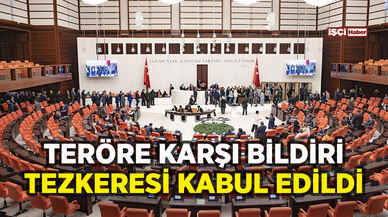 TBMM'de teröre karşı bildiri tezkeresi kabul edildi