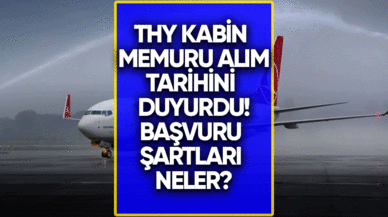 THY kabin memuru alım tarihini duyurdu! Başvuru şartları neler?