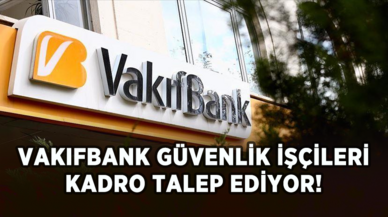 Vakıfbank güvenlik işçileri kadro talep ediyor!