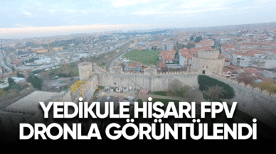 Yedikule Hisarı FPV dronla görüntülendi