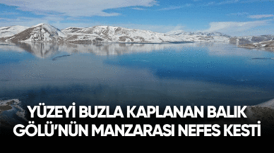 Yüzeyi buzla kaplanan Balık Gölü'nün manzarası nefes kesti