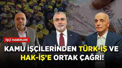 Kamu işçilerinden TÜRK-İŞ ve HAK-İŞ'e ortak çağrı!