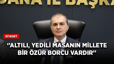 AK Parti Genel Başkan Yardımcısı: Altılı, yedili masanın millete bir özür borcu vardır