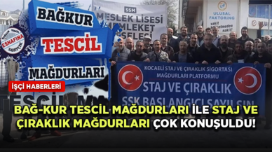 Bağ-kur tescil mağdurları ile staj ve çıraklık mağdurları çok konuşuldu!