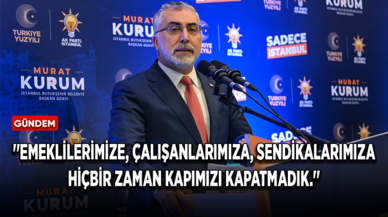 Bakan Işıkhan: ''Emeklilerimize, çalışanlarımıza, sendikalarımıza hiçbir zaman kapımızı kapatmadık.''