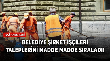 Belediye şirket işçileri taleplerini madde madde sıraladı!