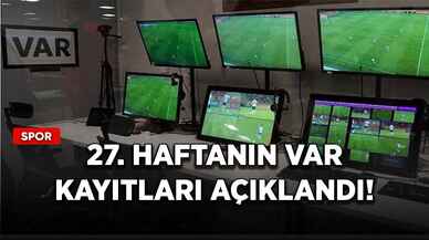 27. Haftanın VAR kayıtları açıklandı!