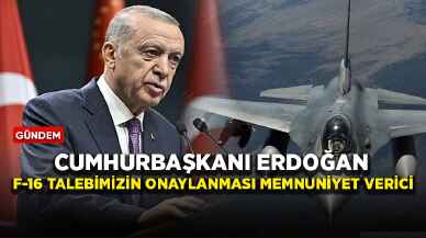 Cumhurbaşkanı Erdoğan: F-16 talebimizin onaylanması memnuniyet verici