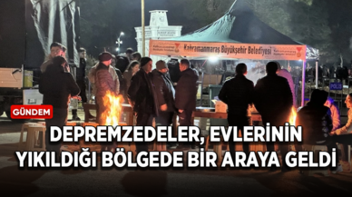 Depremzedeler, evlerinin yıkıldığı bölgede bir araya geldi