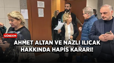 Ahmet Altan ve Nazlı Ilıcak hakkında hapis kararı!