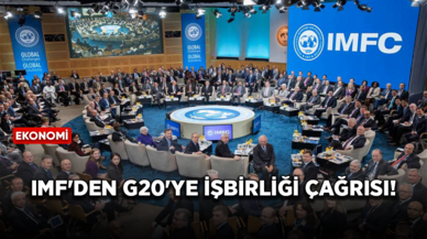 IMF'den G20'ye işbirliği çağrısı!