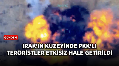 Irak'ta PKK'lı teröristler etkisiz hale getirildi