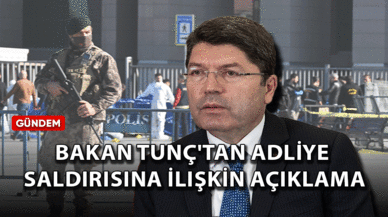 Bakan Tunç'tan adliye saldırısına ilişkin açıklama geldi