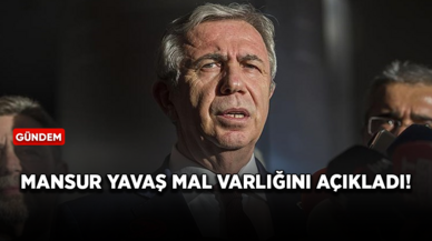 Mansur Yavaş mal varlığını açıkladı!