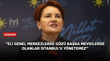 Meral Akşener'den Ekrem İmamoğlu göndermesi: Eli genel merkezlerde gözü başka mevkilerde olanlar yönetemez