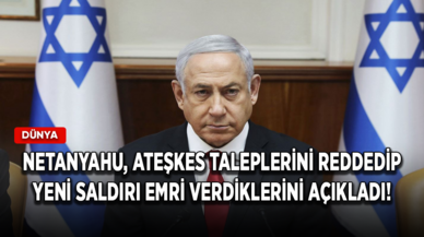 Netanyahu, Hamas'ın ateşkes taleplerini reddedip yeni saldırı emri verdiklerini açıkladı!