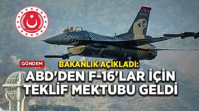 Bakanlık açıkladı: ABD'den F-16'lar için teklif mektubu geldi