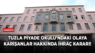 Tuzla Piyade Okulu'ndaki olaya karışanlar hakkında ihraç kararı!